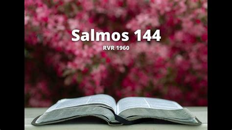 salmos 144|salmo 144 reina valera 1960.